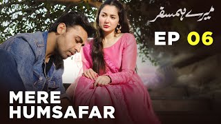 Mere HumSafar  EP 06  Farhan Saeed  Hania Amir  Pakistani Drama [upl. by Aniara352]