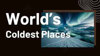 The Coldest Places in the World [upl. by Cressida]