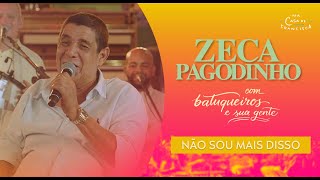 ZECA PAGODINHO  quotNão Sou Mais Dissoquot  ZecaNaTNT com Batuqueiros e Sua Gente [upl. by Bennett446]