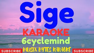 Sige KARAOKE by 6cyclemind [upl. by Ahsiekyt]