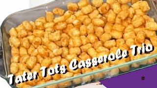 Tater Tots Casserole Trio  3 Great Recipes wrapped in 1 Video [upl. by Calida]