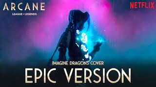 Arcane Theme  ENEMY  EPIC VERSION Imagine Dragons Cover Season 2 Tribute [upl. by Jahn]