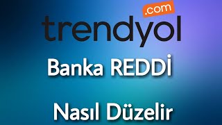 Trendyol Banka Reddi Nasıl Düzelir [upl. by Atteragram924]