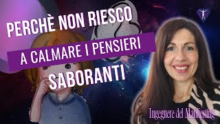 Perchè non riesco a calmare la mente dai pensieri sabotanti [upl. by Idnat]