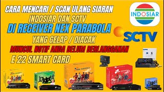 Cara Mencari  Scan Ulang Siaran Indosiar dan SCTV Yang Hilang  Gelap Di Receiver Nex Parabola [upl. by Lebezej]