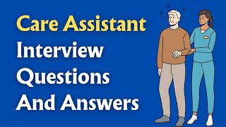 Care Assistant Interview Questions And Answers [upl. by Leidgam]