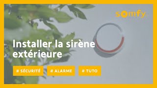 Comment installer la sirène extérieure de votre alarme Somfy   Somfy [upl. by Hubey]