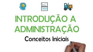 INTRODUÇÃO A ADMINISTRAÇÃO  Conceitos Iniciais [upl. by Otilegna651]