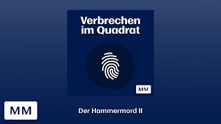 Podcast quotVerbrechen im Quadratquot – Der Hammermord II [upl. by Assirahc368]