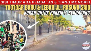 Trotoar BARU amp LEBAR HR Rasuna Said Sisi Barat  Sisi Timur Masih Ada PEMBATAS JALAN amp TIANG MONOREL [upl. by Rosalinda492]