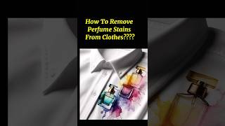 How to Remove Perfume Stains from Clothes Easilyviralshortstipsandtricks [upl. by Anitsuj541]