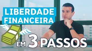 COMO CONQUISTAR INDEPENDÊNCIA FINANCEIRA EM 3 ATITUDES [upl. by Gwenore]