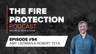 Episode 54 Amy Liedman amp Robert Teta  The Fire Protection Podcast [upl. by Yt844]