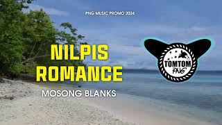 🎶NILPIS ROMANCE  MOSONG BLANKS 🇵🇬PNG MUSIC PROMO 2024 [upl. by Thevenot]