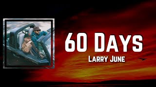 60 Days Lyrics  Larry June [upl. by Anglim]