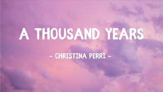 A Thousand Years  Christina Perri Lyrics [upl. by Enelrac]