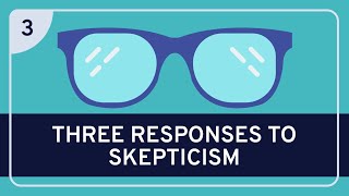 PHILOSOPHY  Epistemology Three Responses to Skepticism HD [upl. by Janelle424]