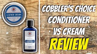 Cobblers Choice Leather Conditioner VS Cream  Review [upl. by Norek]