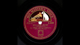 Ray Noble And His Orchestra  Have A Heart Al Bowlly [upl. by Ennagem822]