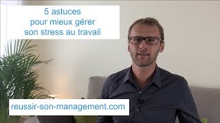 5 astuces pour mieux gérer son stress au travail [upl. by Merola]