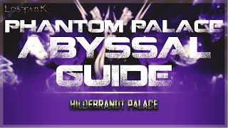 LOST ARK  Hildebrandt Palace Abyssal Dungeon GUIDE [upl. by Coop]