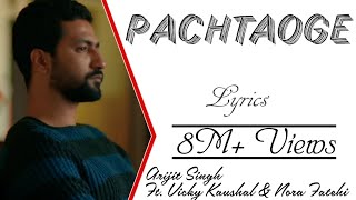 Arijit Singh  Pachtaoge Lyrics Video ▪ Jaani Ve ▪ Vicky Kaushal amp Nora Fatehi ▪ Jaani ▪ B Praak [upl. by Aydin]