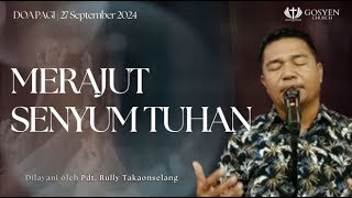 quotMERAJUT SENYUM TUHANquot  Doa Pagi  Pdt Rully Takaonselang  27 Sep 2024  0500 WITA [upl. by Aliak]