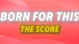 The Score  Born for This Lyrics  Motivational Anthem [upl. by Hayila]