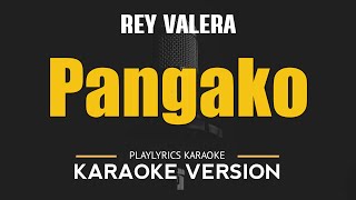 PANGAKO  Rey Valera OPM HD Karaoke [upl. by Gelasias]