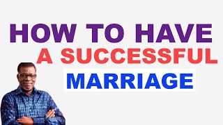 HOW TO HAVE A SUCCESSFUL MARRIAGE OR LASTING MARRIAGE  PASTOR MENSA OTABIL [upl. by Fry]