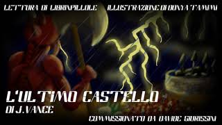 Jack Vance  LUltimo Castello INTEGRALEAudiolibro Fantascienza Italiano Completo [upl. by Nottirb]