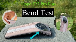 Oppo F27 Pro Plus Bend Test  Big Problem  Durability Test Oppo F27 Pro Plus [upl. by Ymmik635]