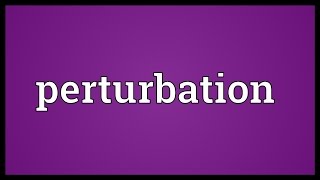 Perturbation Meaning [upl. by Rohpotsirhc]