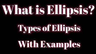 What is Ellipsis Types of EllipsisWith Examples [upl. by Leund]