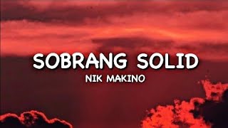 Nik Makino  SOBRANG SOLID feat NEXXFRIDAY  Lyrics NikMakino [upl. by Augustina]