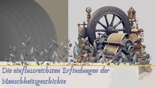 Die einflussreichsten Erfindungen der Menschheitsgeschichte [upl. by Eitsym]