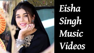 Eisha Singh Music Videos [upl. by Home]