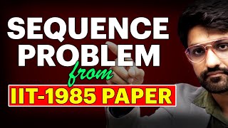 Sequence Problem from IIT 1985 Paper ❓ [upl. by Otineb]