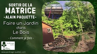 FAIRE UN JARDIN POTAGER DANS LE BOIS  AUTOSUFFISANCE ALIMENTAIRE AVEC ALAIN PAQUETTE [upl. by Franzoni]