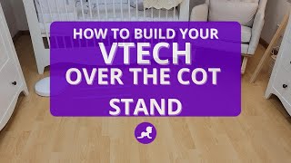 How to build VTech Over the Cot Stand for RM7787HD [upl. by Sorips]