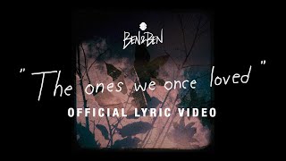 BenampBen  The Ones We Once Loved  Official Lyric Video [upl. by Aketahs]