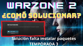 Solución falta instalar paquetes en Warzone 2 temporada 3 Mes abril del 2024 [upl. by Haven105]