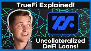 TrueFi EXPLAINED  UNCOLLATERALIZED DeFiCeFi Lending [upl. by Nytsirk221]