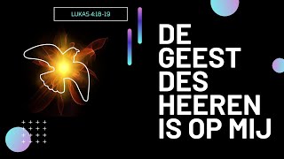 Lofprijs  Aanbidding  De Geest des Heren is op Mij [upl. by Aneeres]