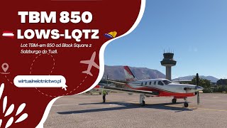 Microsoft Flight Simulator amp Newsky  TBM 850 od Black Square  Salzburg  Tuzla [upl. by Henrietta]