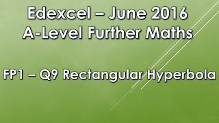 Edexcel ALevel Further Maths FP1 June 2016  Q9 Rectangular Hyperbola [upl. by Lorelie268]