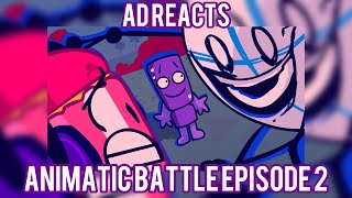 AD Reacts  Animatic Battle Episode 2 [upl. by Ab]