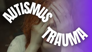 Autismus oder Trauma  habe ich Asperger oder Entwicklungstrauma kPTBS Oder beides [upl. by Ssidnac]