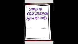 Surgical case study on Gastrectomy  Nursingcase study nursingstudent casestudy surgical [upl. by Cecilius]