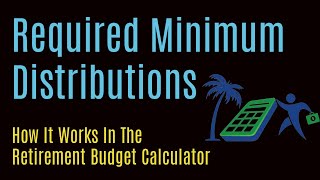 Required Minimum Distributions in Retirement Budget Calculator [upl. by Durante572]